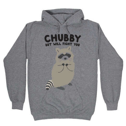 Chubby But I Will Fight You Raccoon Hooded Sweatshirt