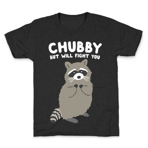 Chubby But I Will Fight You Raccoon Kids T-Shirt