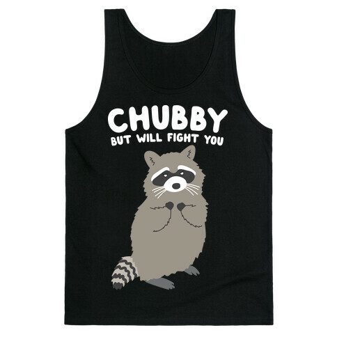 Chubby But I Will Fight You Raccoon Tank Top