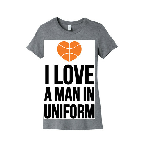 I Love a Man in Uniform (Basketball) Womens T-Shirt