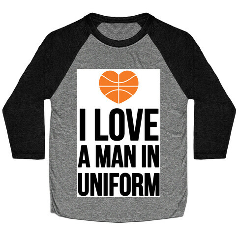I Love a Man in Uniform (Basketball) Baseball Tee