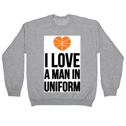 I Love a Man in Uniform (Basketball) Pullover