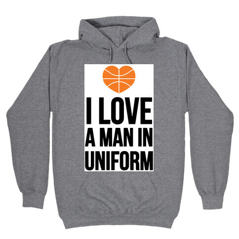 I Love a Man in Uniform (Basketball) Hooded Sweatshirt