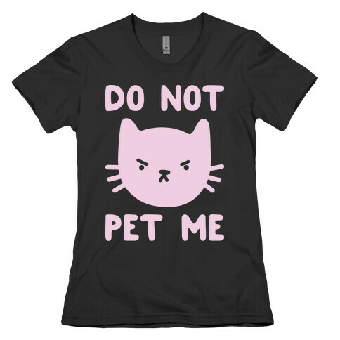Do Not Pet Me Cat Womens T-Shirt
