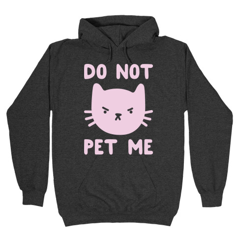 Do Not Pet Me Cat Hooded Sweatshirts LookHUMAN