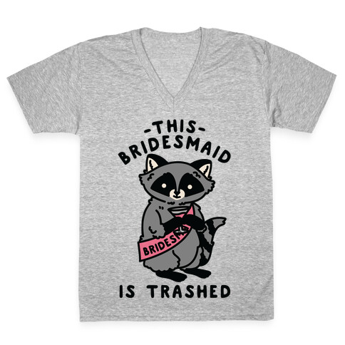 This Bridesmaid is Trashed Raccoon Bachelorette Party V-Neck Tee Shirt