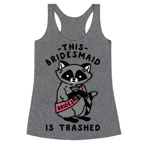 This Bridesmaid is Trashed Raccoon Bachelorette Party Racerback Tank Top