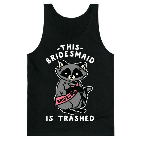 This Bridesmaid is Trashed Raccoon Bachelorette Party Tank Top