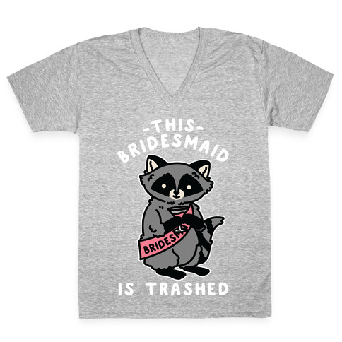 This Bridesmaid is Trashed Raccoon Bachelorette Party V-Neck Tee Shirt