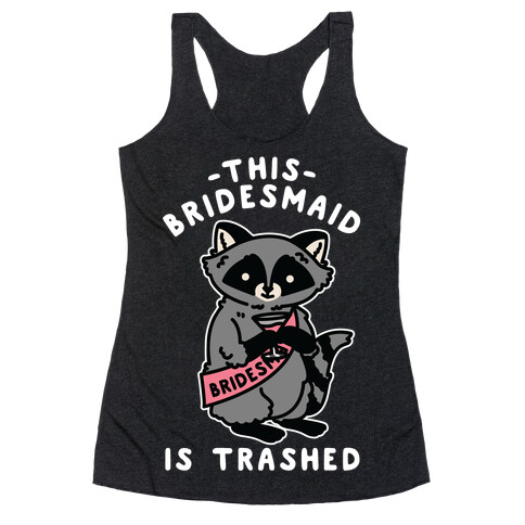 This Bridesmaid is Trashed Raccoon Bachelorette Party Racerback Tank Top