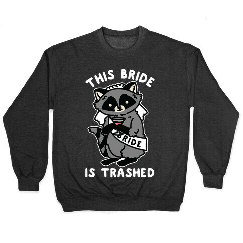 This Bride is Trashed Raccoon Bachelorette Party Pullover