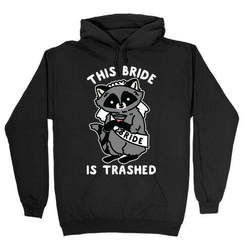 This Bride is Trashed Raccoon Bachelorette Party Hooded Sweatshirt