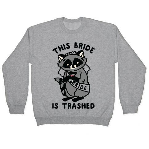 This Bride is Trashed Raccoon Bachelorette Party Pullover