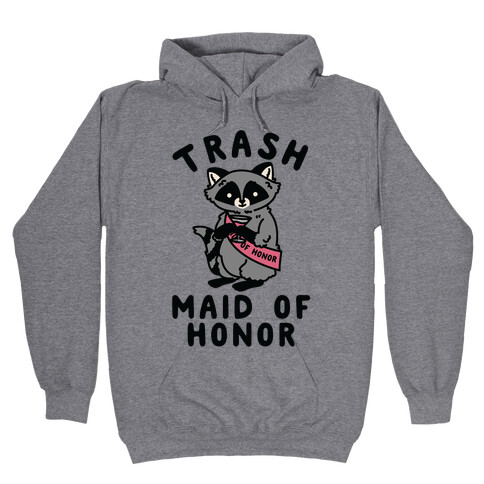 Trash Maid of Honor Raccoon Bachelorette Party Hooded Sweatshirt