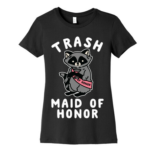 Trash Maid of Honor Raccoon Bachelorette Party Womens T-Shirt