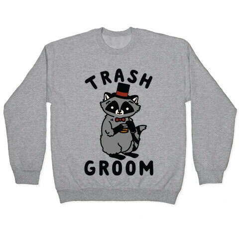 Trash Groom Raccoon Bachelor Party Pullover