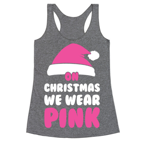 On Christmas We Wear Pink Racerback Tank Top