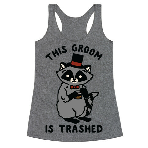 This Groom is Trashed Raccoon Bachelor Party Racerback Tank Top