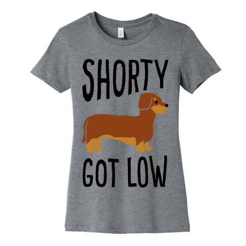Shorty Got Low Dachshund Womens T-Shirt