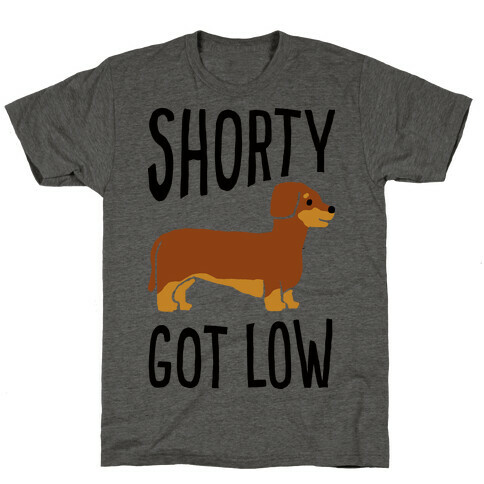 Shorty Got Low Dachshund T-Shirt