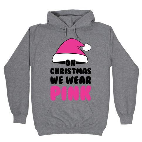 On Christmas We Wear Pink Hooded Sweatshirt