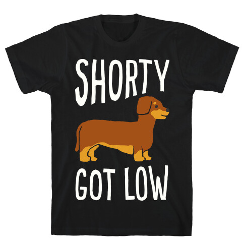 Shorty Got Low Dachshund T-Shirt