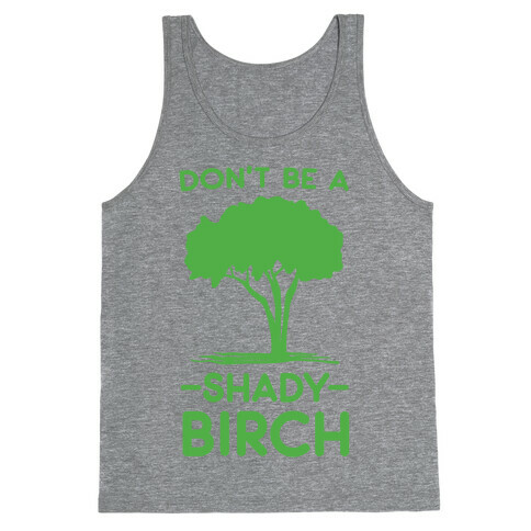 Don't Be a Shady Birch Tank Top