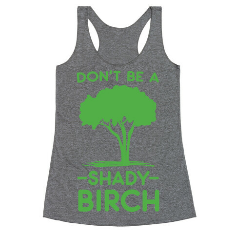 Don't Be a Shady Birch Racerback Tank Top