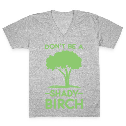 Don't Be a Shady Birch V-Neck Tee Shirt