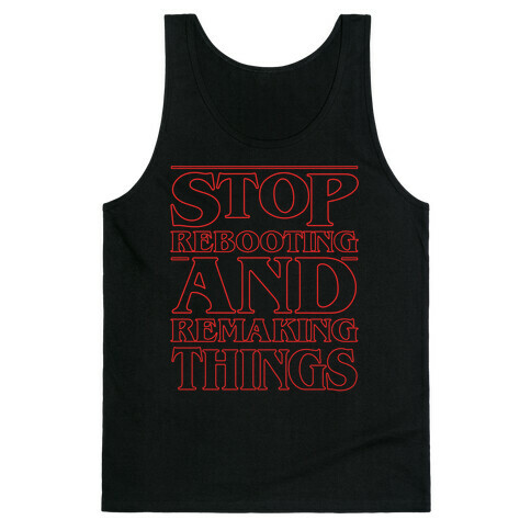 Stop Rebooting and Remaking Things Parody White Print Tank Top