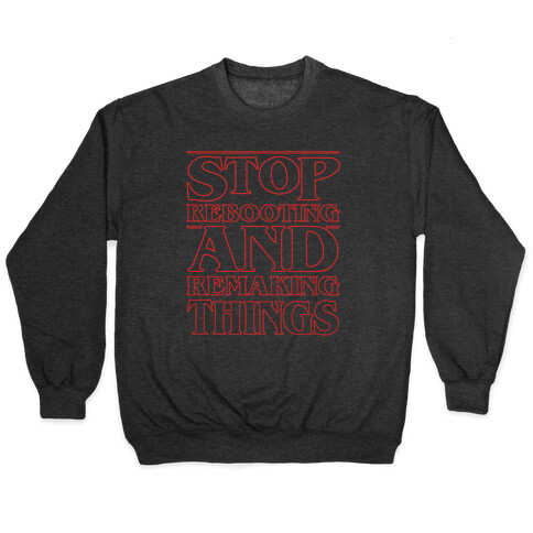 Stop Rebooting and Remaking Things Parody White Print Pullover