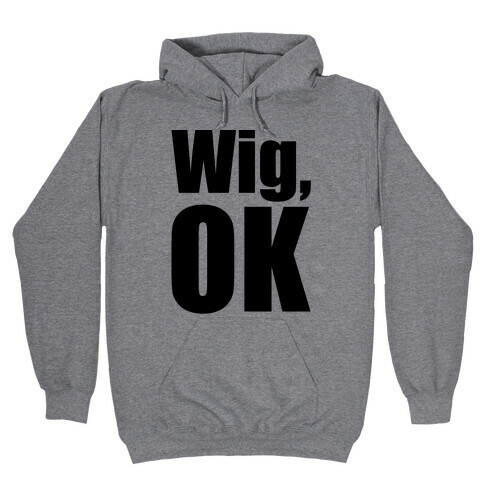 Wig Ok  Hooded Sweatshirt