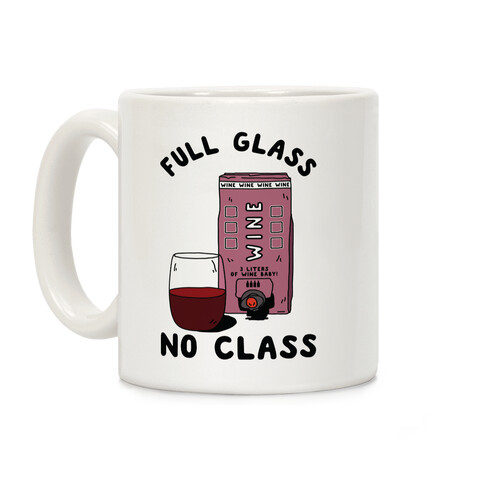 Full Glass No Class Box Wine Coffee Mug
