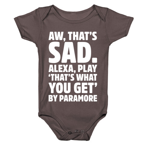 Aw That's Sad Alexa Play That's What You Get By Paramore Parody White Print Baby One-Piece