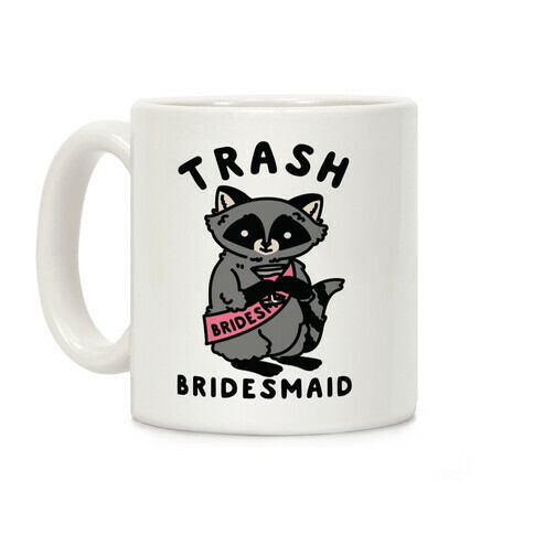Trash Bridesmaid Raccoon Bachelorette Party Coffee Mug