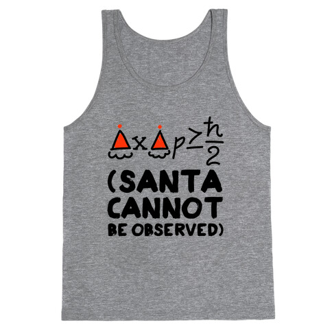 Santa Cannot Be Observed (Holiday Uncertainty Principle) Tank Top