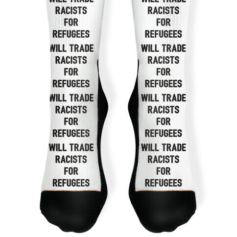 Will Trade Racists For Refugees Sock