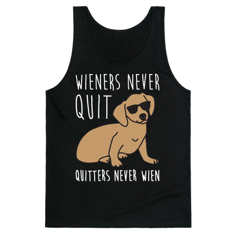 Wieners Never Quit Quitters Never Wien Tank Top