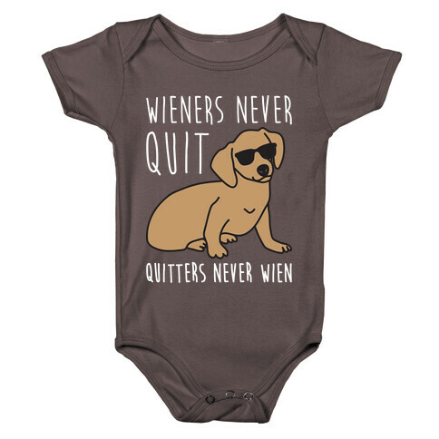 Wieners Never Quit Quitters Never Wien Baby One-Piece