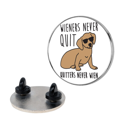 Wieners Never Quit Quitters Never Wien Pin