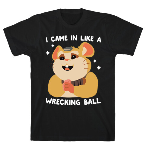 I Came In Like A Wrecking Ball Hammond T-Shirt