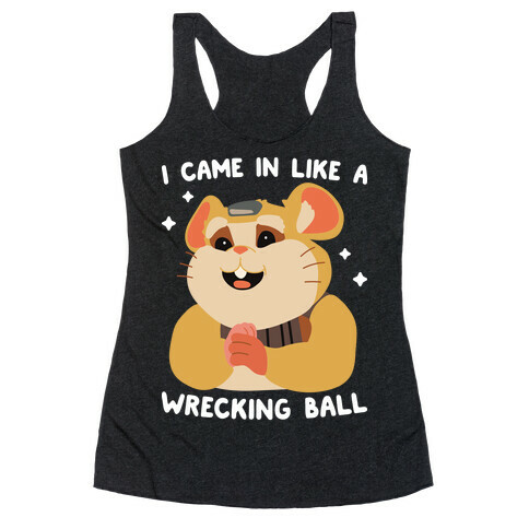 I Came In Like A Wrecking Ball Hammond Racerback Tank Top
