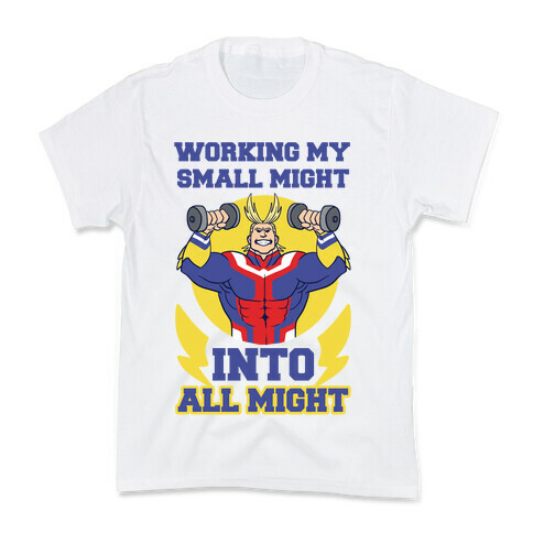Working My Small Might Into All Might - My Hero Academia Kids T-Shirt