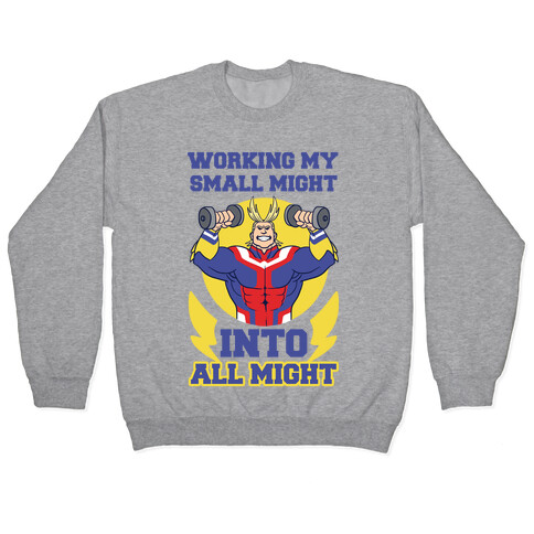 Working My Small Might Into All Might - My Hero Academia Pullover