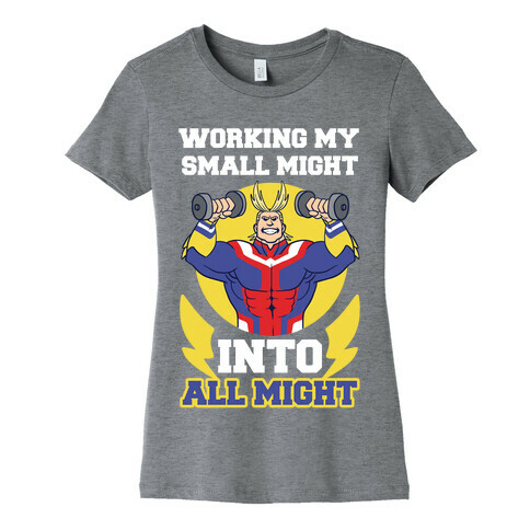 Working My Small Might Into All Might - My Hero Academia Womens T-Shirt