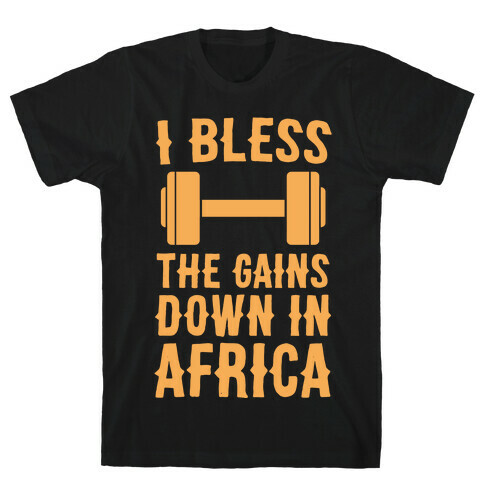 I Bless the Gains Down in Africa T-Shirt