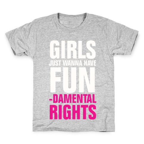 Girls Just Wanna Have Fun (Fundamental Rights) Kids T-Shirt