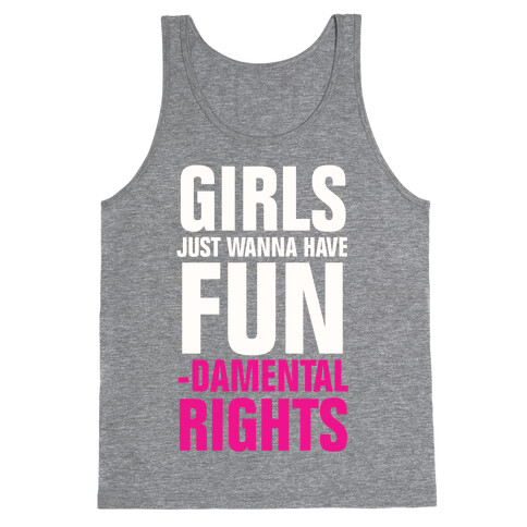 Girls Just Wanna Have Fun (Fundamental Rights) Tank Top