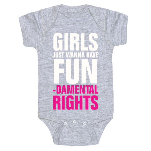 Girls Just Wanna Have Fun (Fundamental Rights) Baby One-Piece