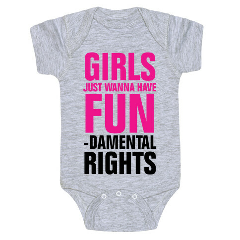 Girls Just Wanna Have Fun (Fundamental Rights) Baby One-Piece